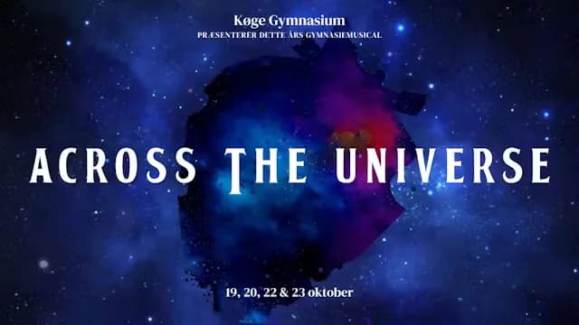 Across the Universe – Køge Gymnasiums årlige musical